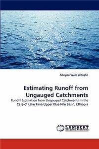 Estimating Runoff from Ungauged Catchments