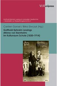 Gotthold Ephraim Lessing's Minna Von Barnhelm Im Kulturraum Schule (1830-1914)