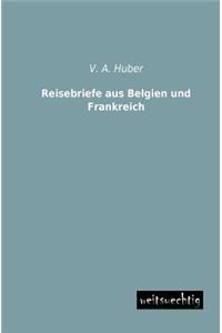 Reisebriefe aus Belgien und Frankreich