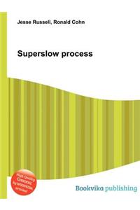 Superslow Process