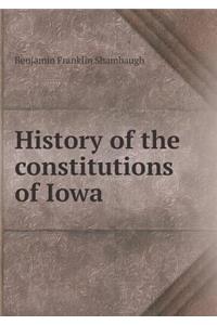 History of the Constitutions of Iowa