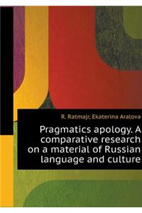 Pragmatics Apology. a Comparative Research on a Material of Russian Language and Culture