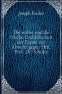 DIE WAHRE UND DIE FALSCHE UNFEHLBARKEIT