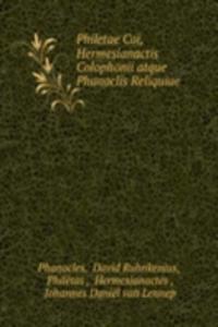 Philetae Coi, Hermesianactis Colophonii atque Phanoclis Reliquiae