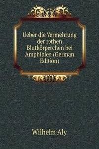 Ueber die Vermehrung der rothen Blutkorperchen bei Amphibien (German Edition)