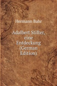 Adalbert Stifter, eine Entdeckung (German Edition)