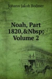 Noah, Part 1820,&Nbsp;Volume 2
