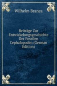 Beitrage Zur Entwickelungsgeschichte Der Fossilen Cephalopoden (German Edition)