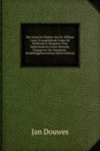 Het Leven En Werken Van Dr. William Carey, Evangeliebode Onder De Heidenen in Bengalen: Voor Nederlandsche Lezers Bewerkt. Uitgegeven Ten Voordeele . Zendelinggenootschap (Dutch Edition)