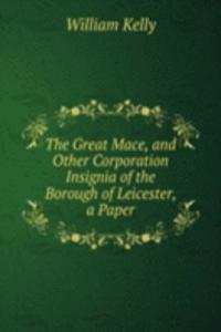 Great Mace, and Other Corporation Insignia of the Borough of Leicester, a Paper