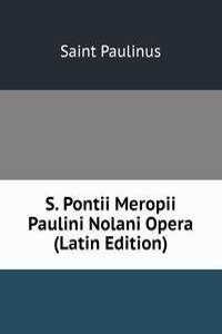 S. Pontii Meropii Paulini Nolani Opera (Latin Edition)