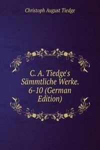 C. A. Tiedge's Sammtliche Werke. 6-10 (German Edition)