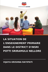Situation de l'Enseignement Primaire Dans Le District d'Insri Potti Sriramulu Nellore
