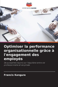 Optimiser la performance organisationnelle grâce à l'engagement des employés