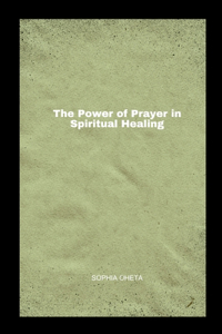 The Power of Prayer in Spiritual Healing