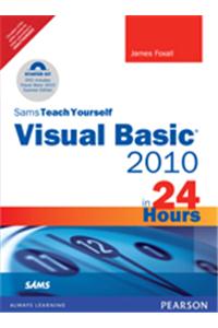 Sams Teach Yourself Visual Basic 2010 in 24 Hours : Complete Starter Kit