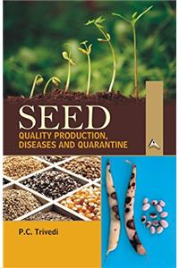 Seed : Quality Production, Diseases and Quarantine