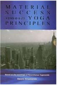 MATERIAL SUCCESS THROUGH YOGA PRINCIPLES