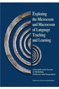 Exploring the Microcosm and Macrocosm of Language Teaching and Learning