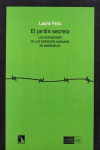 El Jardin Secreto: Los Defensores de Los Derechos Humanos En Marruecos
