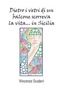 Dietro i vetri di un balcone scorreva la vita... in Sicilia