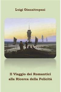 Il Viaggio Dei Romantici Alla Ricerca Della Felicita'