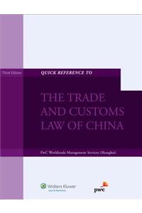 Quick Reference to the Trade and Customs Law of China - 3rd Edition