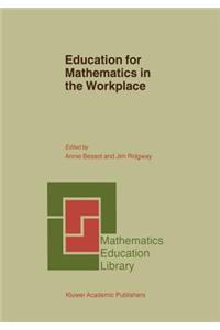 Education for Mathematics in the Workplace