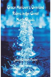 Grace Harlowe's Overland Riders in the Great North Woods