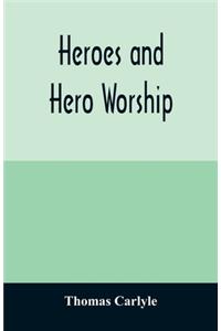 Heroes and hero worship