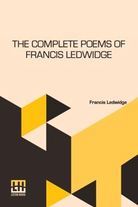 The Complete Poems Of Francis Ledwidge