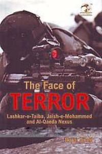 The Face of Terror Lashkar-e-Tayyaba, Jaish-e- Mohammad and Al-Qaeda Nexus