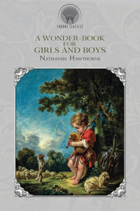 A Wonder-Book for Girls and Boys