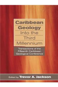 Caribbean Geology Into the Third Millennium: Transactions of the Fifteenth Caribbean Geological Conference