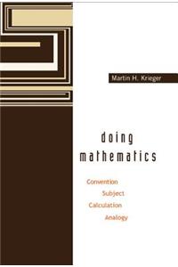 Doing Mathematics: Convention, Subject, Calculation, Analogy