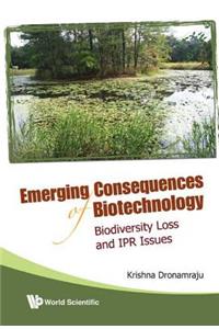 Emerging Consequences of Biotechnology: Biodiversity Loss and Ipr Issues