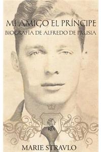 Mi Amigo El Principe - Biografia de Alfredo de Prusia