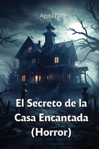 Secreto de la Casa Encantada (Horror)