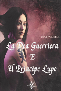 La Dea Guerriera E Il Principe Lupo