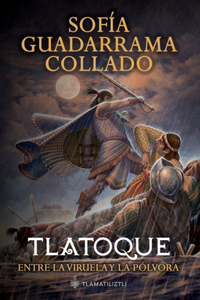Tlatoque, entre la viruela y la pólvora