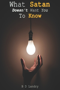 What Satan Doesn't Want You To Know
