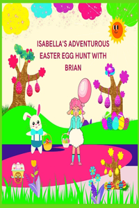 Isabella's Adventurous Easter Egg Hunt with Brian