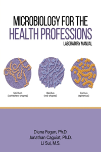 Microbiology for the Health Professions Lab Manual