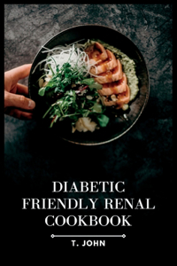 Diabetic-Friendly Renal Cookbook