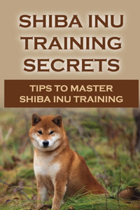 Shiba Inu Training Secrets