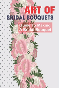 Art Of Bridal Bouquets