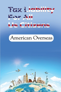 Tax Liability For All Us Citizens