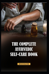 The Complete Ayurvedic Self-Care Book