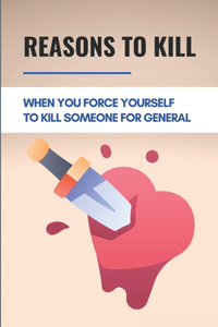 Reasons To Kill