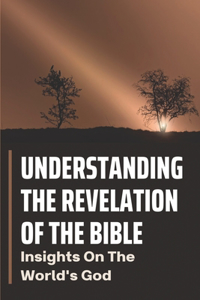 Understanding The Revelation Of The Bible